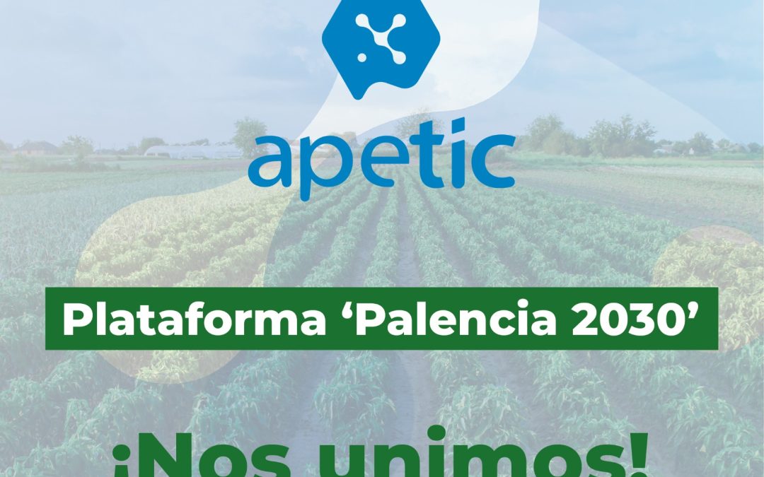 APETIC se adhiere a la Plataforma ‘Palencia 2030’